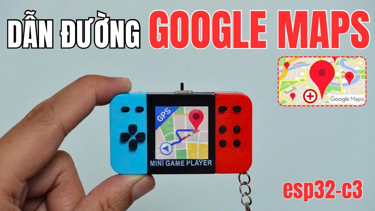Làm thiết bị chỉ đường google maps trên esp32 c3 (Esp32 Navigation)