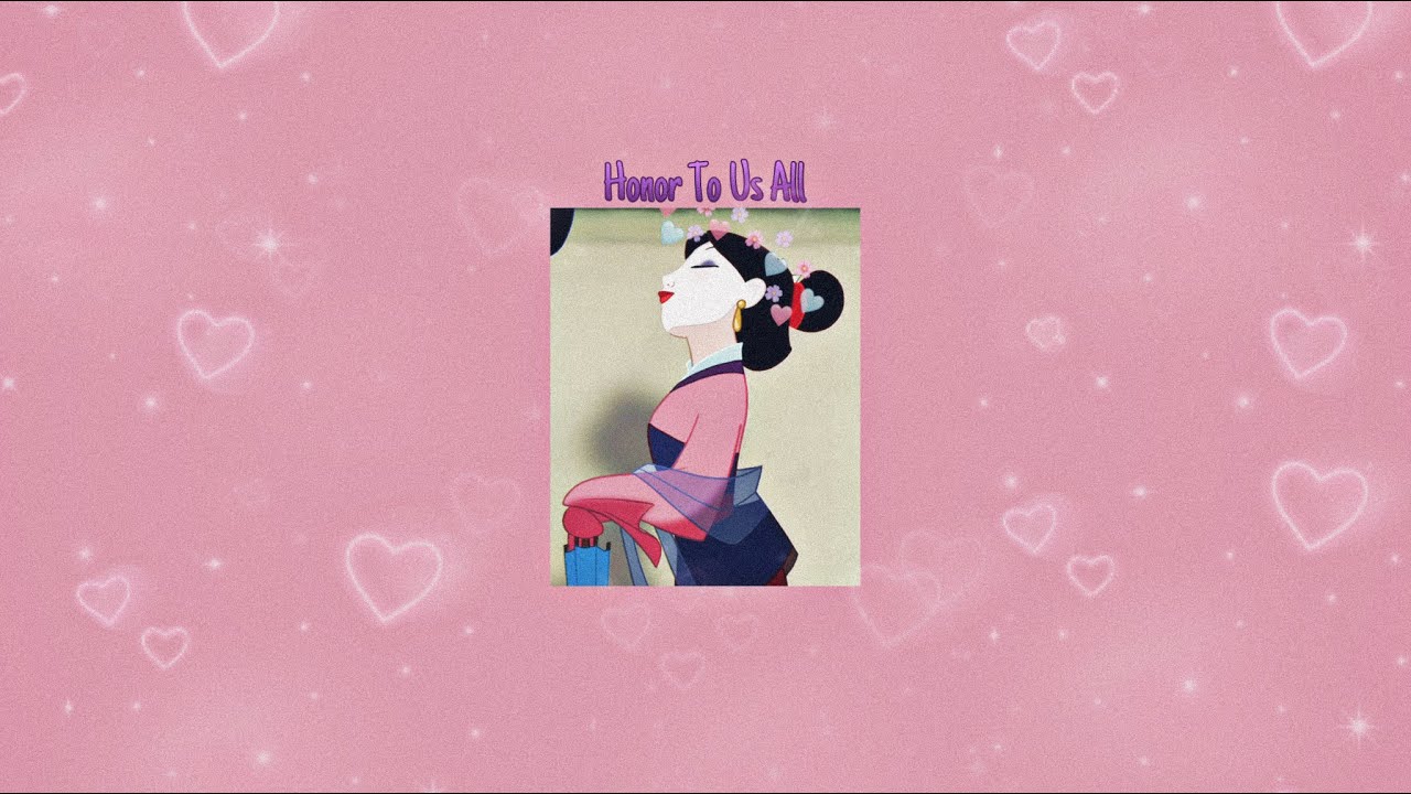 Honor To Us All from Mulan ( Slowed ) - Because Mulan is my gal 💖