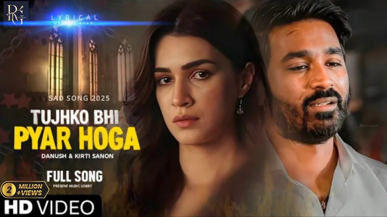 Pyar tujhko bhi Hogi (Lyrical video) Danush| Kirti sanon | New Hindi Song 2025 | Tere Ishq Mein |