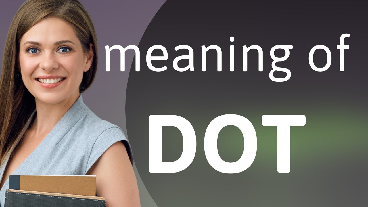 Dot &bull; what is DOT meaning