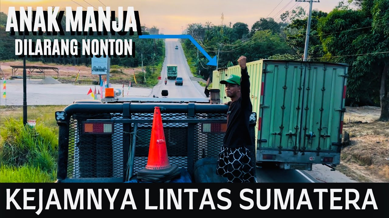 BAGIAN 10‼️ANAK MANJA DI LARANG NONTON | KEJAMNYA LINTAS SUMATERA BERSAMA TRUCK VOLVO MATIC