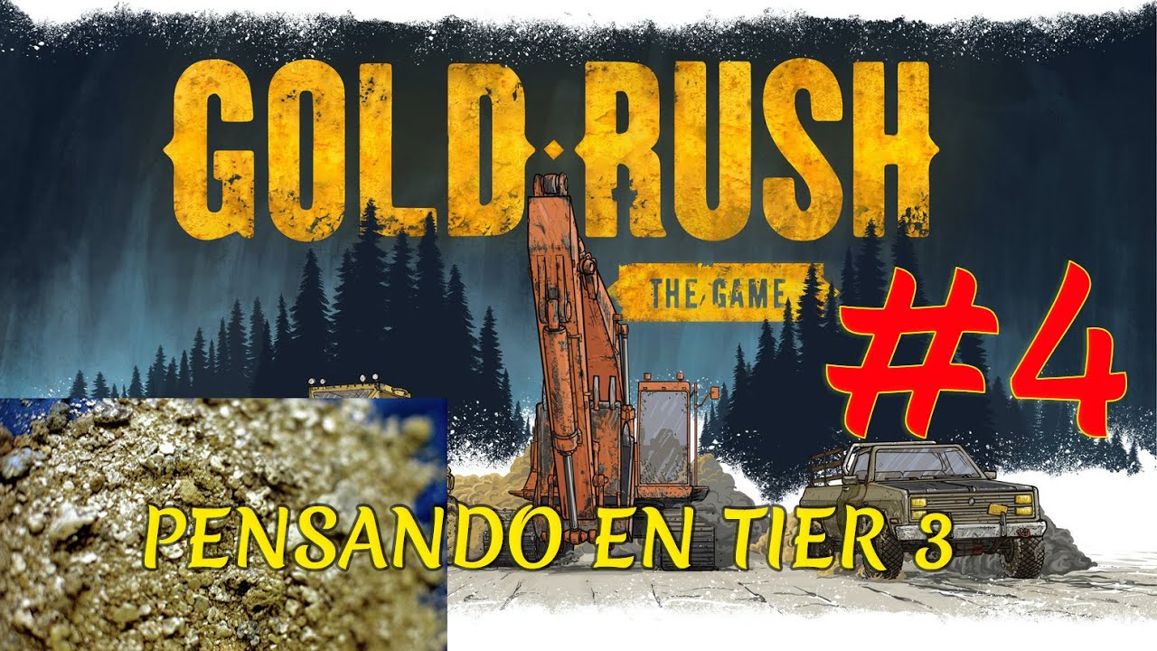 Gold Rush 4!! Pensando en m el Tier 3 y en mover la maquina de filtrar oro!!