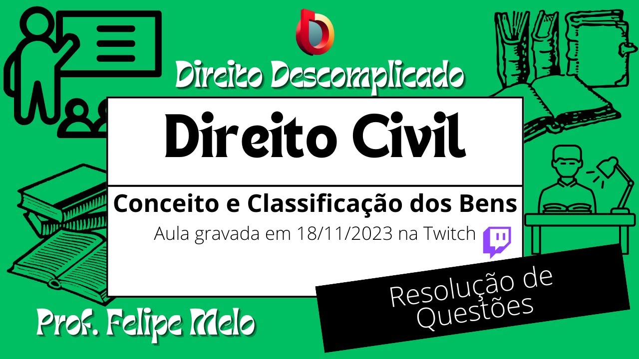Resolução de Questões Direito Civil (Conceito e Classificação dos Bens) (ED)