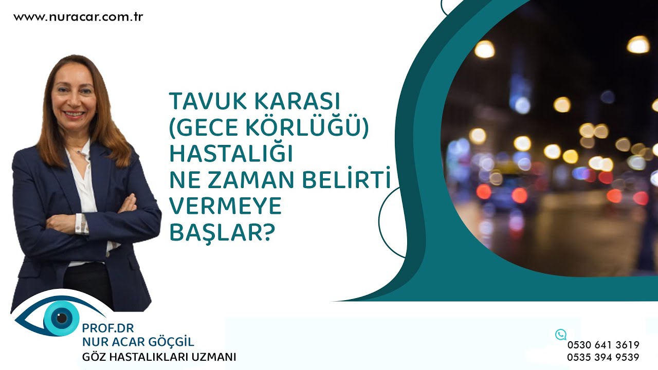 Gece Körlüğü (Tavuk Karası) Hastalığı Ne zaman Belirti Vermeye Başlar? | Prof. Dr. Nur Acar Göçgil