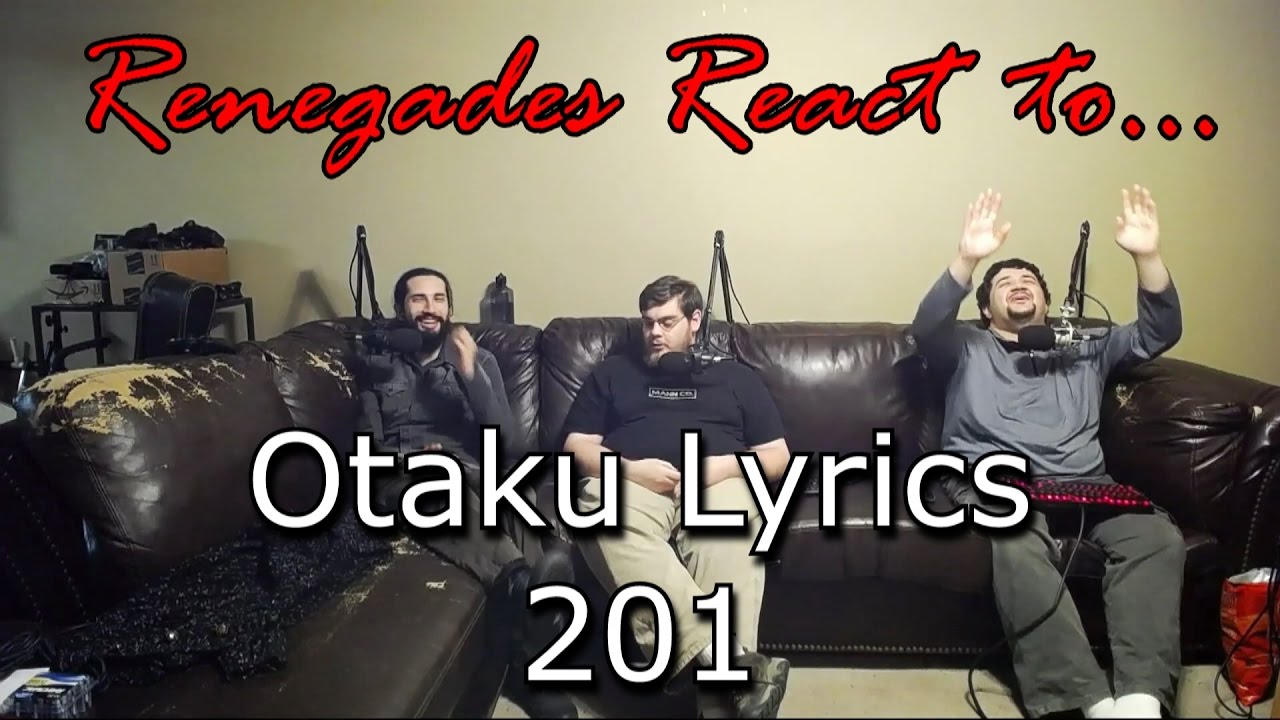 Реакция ренегатов на... Текст песни Otaku 201