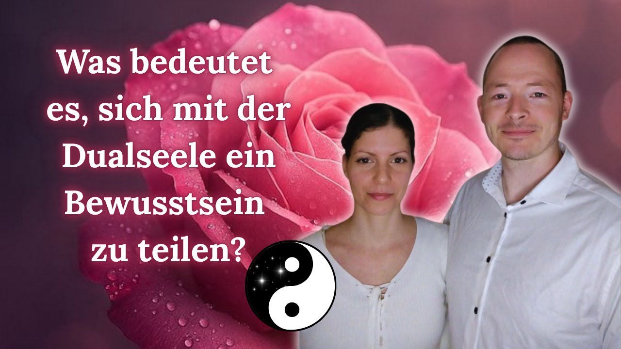 Was bedeutet es, sich mit der Dualseele ein Bewusstsein zu teilen?