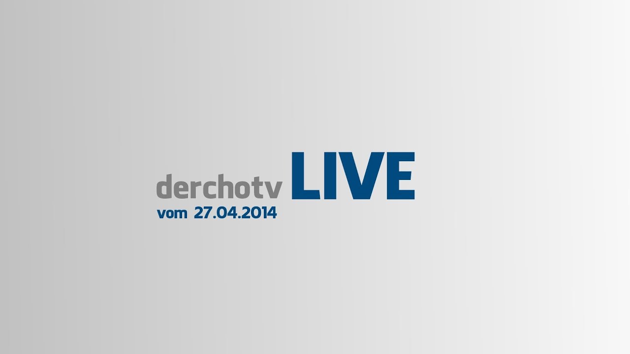derchotv LIVE vom 27.04.2014