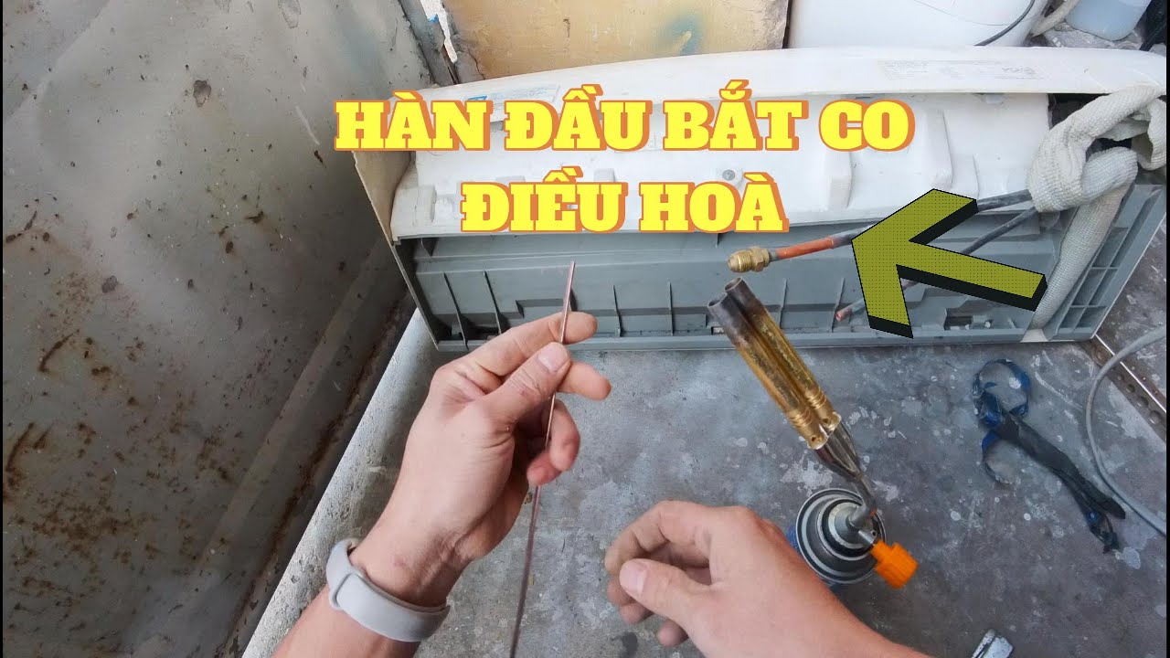 HÀN ĐẦU CO ĐIỀU HOÀ CHO ANH EM MỚI