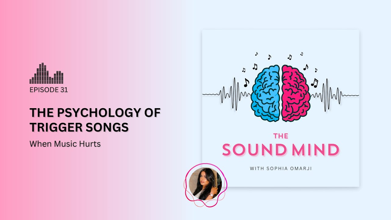 When Music Hurts: The Psychology of Trigger Songs | The Sound Mind Podcast Ep. 31