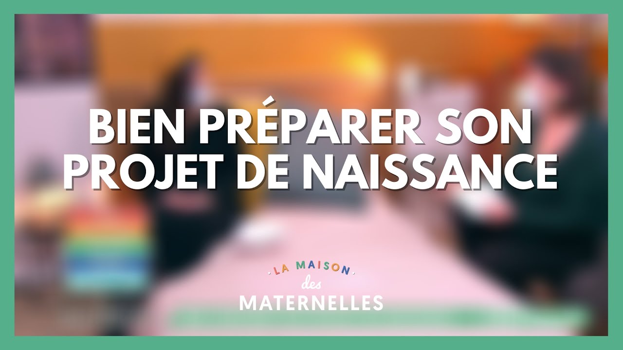 Bien pr&eacute;parer son projet de naissance - La Maison des maternelles #LMDM