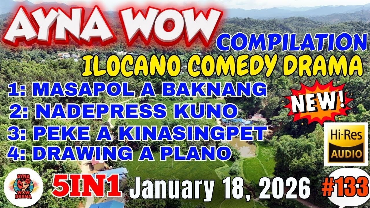 AYNA WOW 5IN1 #133 | BEST ILOCANO COMEDY 1 HOUR DRAMA - January 18, 2026 Full Episode #aynawowdrama