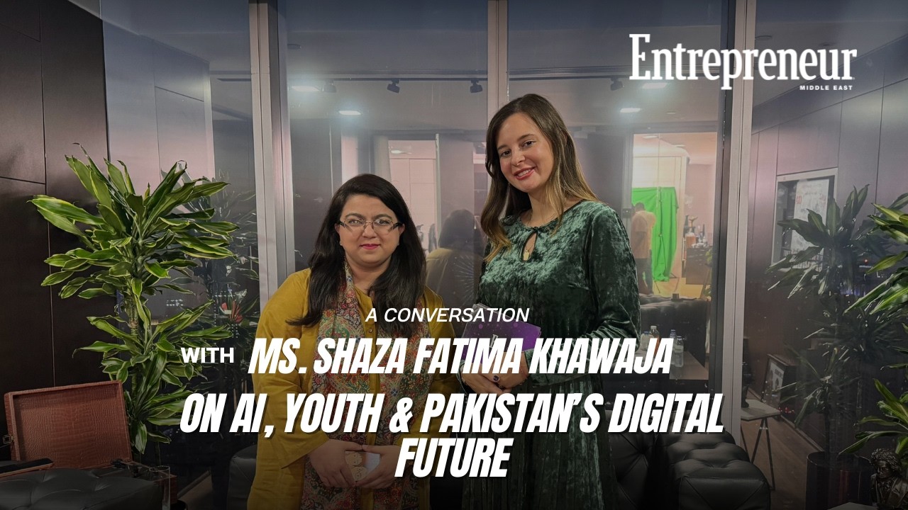 Shaza Fatima Khawaja on AI, Youth & Pakistan’s Digital Future | Entrepreneur Middle East