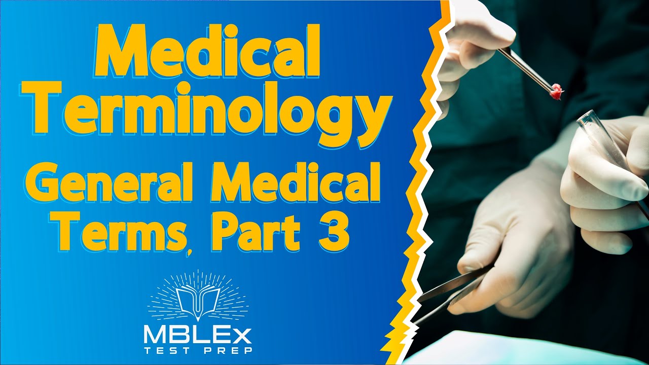 Medical Terminology - General Med Terms, Part 3