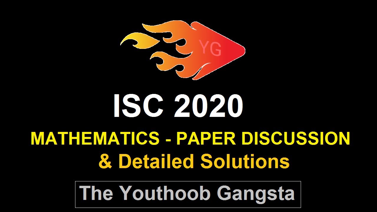 ISC 2020 Mathematics - Paper Discussion & Solutions || Part 1 - Section B & C