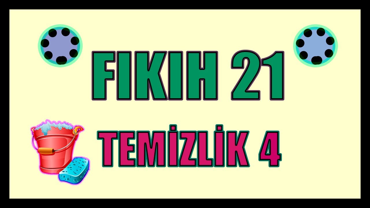 FIKIH USULÜ 21 - {TEMİZLİK 4) - [ÖABT-MEB-DHBT-DİKAB-MBSTS-İHL-DKAB-DİYANET] - #EvdeKal