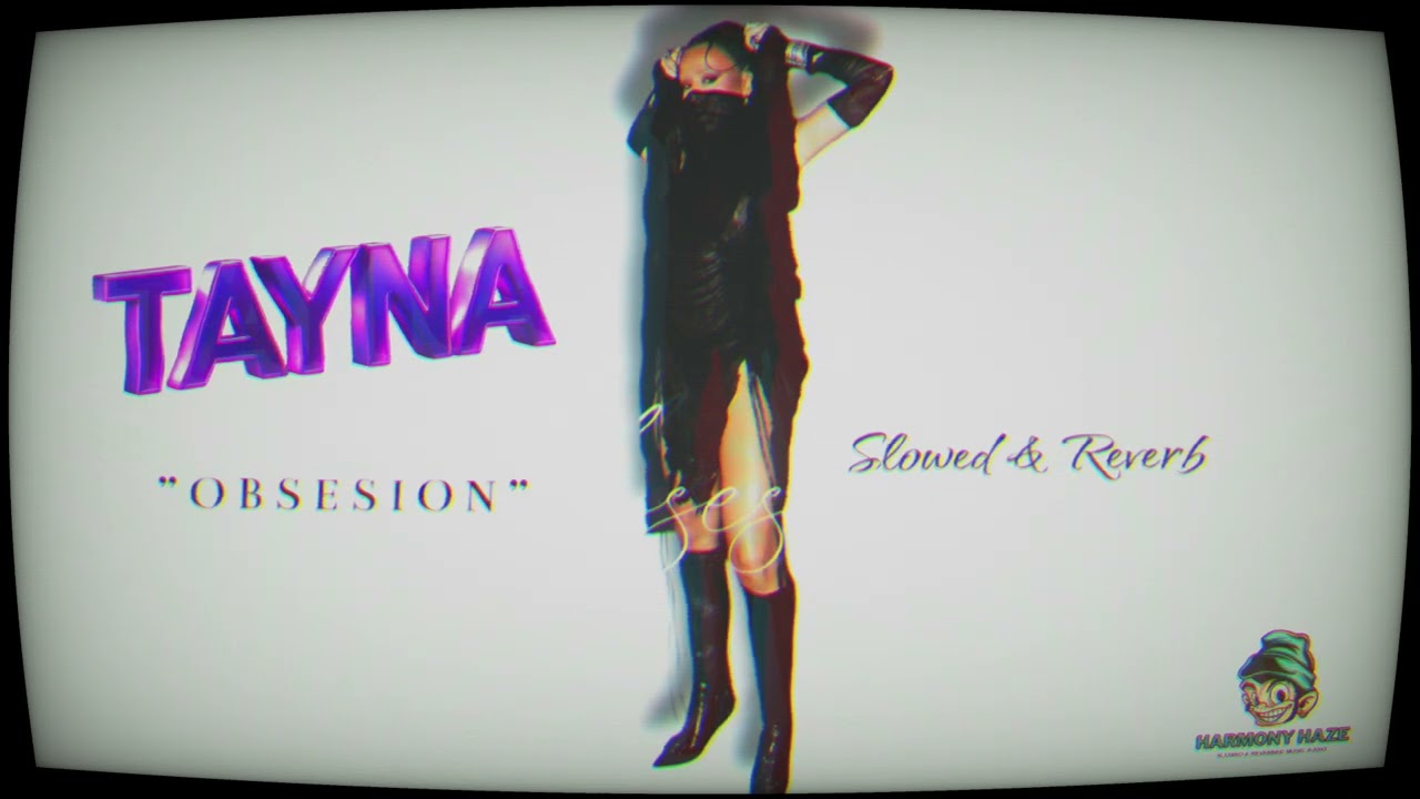TAYNA - Obsesion (Slowed + Reverb)
