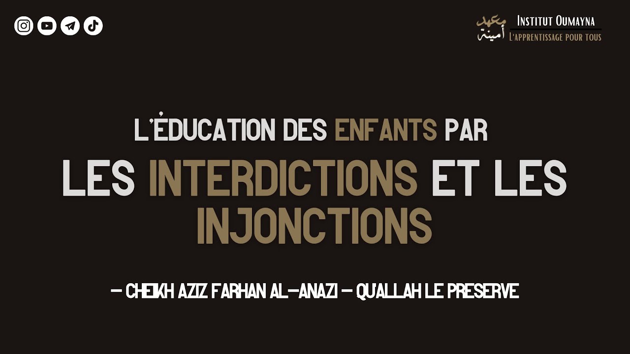 L’éducation des enfants par  les interdictions et les injonctions -Cheikh Aziz Farhan Al-Anazi-