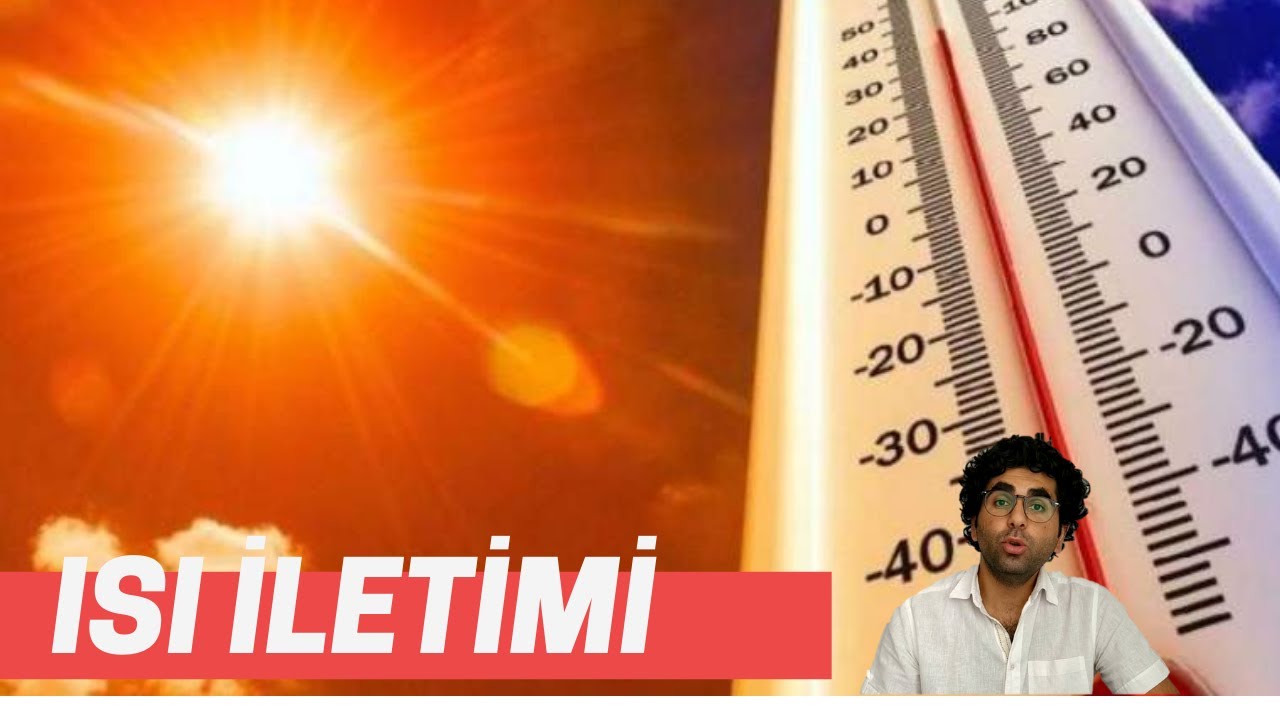 ISI VE SICAKLIK / ISI İLETİMİ / KONU ANLATIMI FİZİK DERSİ