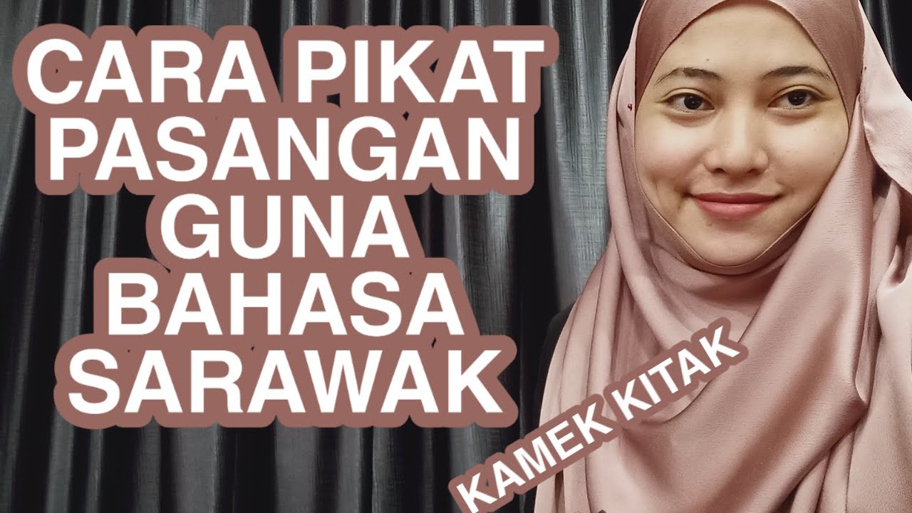 CARA PIKAT PASANGAN GUNA BAHASA SARAWAK
