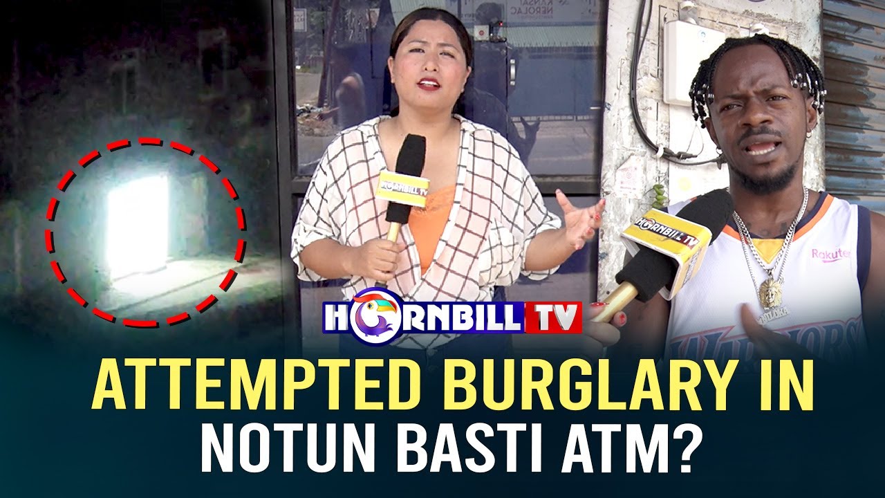 ATTEMPTED BURGLARY IN NOTUN BASTI ATM?
