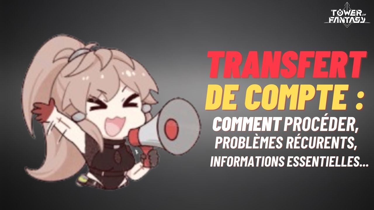 Tout savoir sur le transfert de compte ! - Tower of Fantasy FR