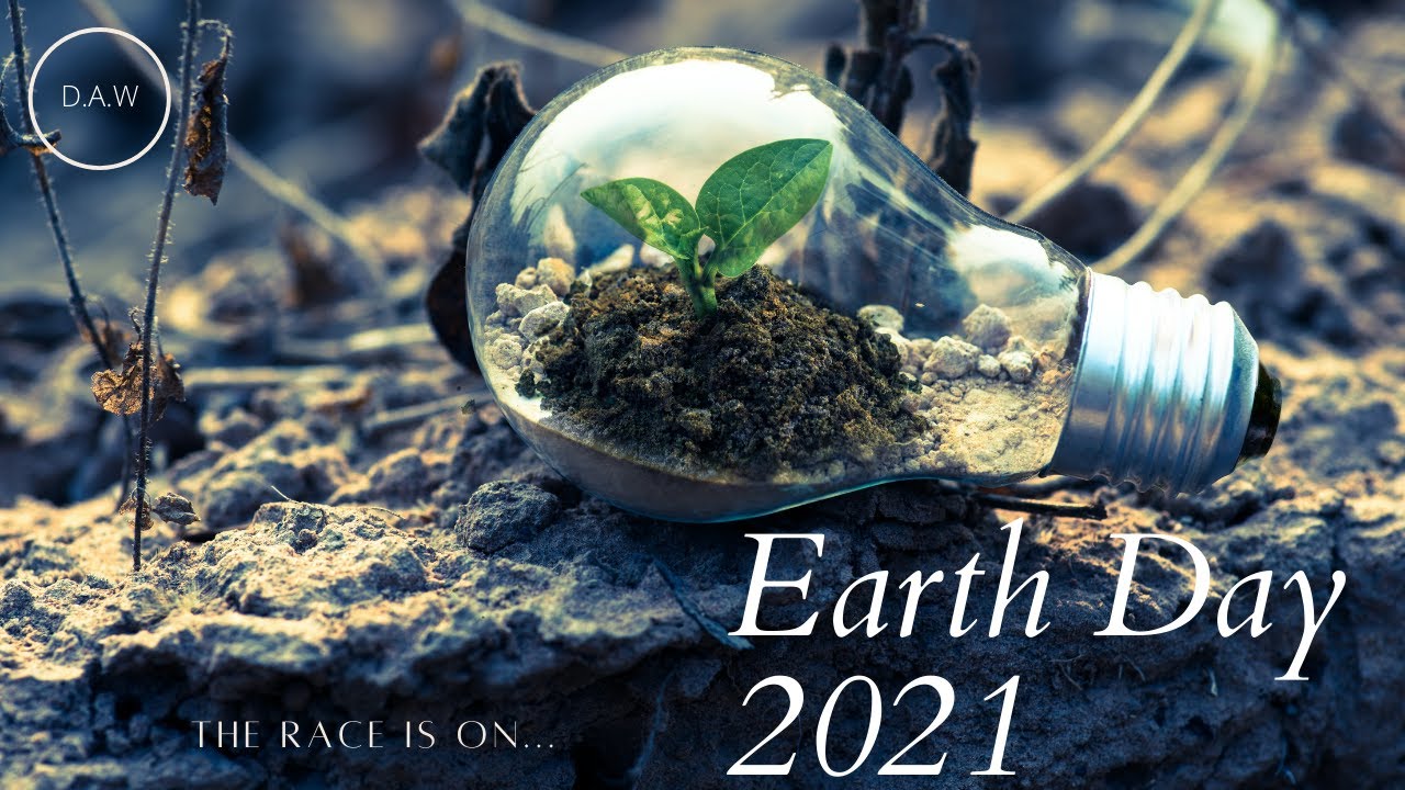 Earth Day 2021 - The Race is on