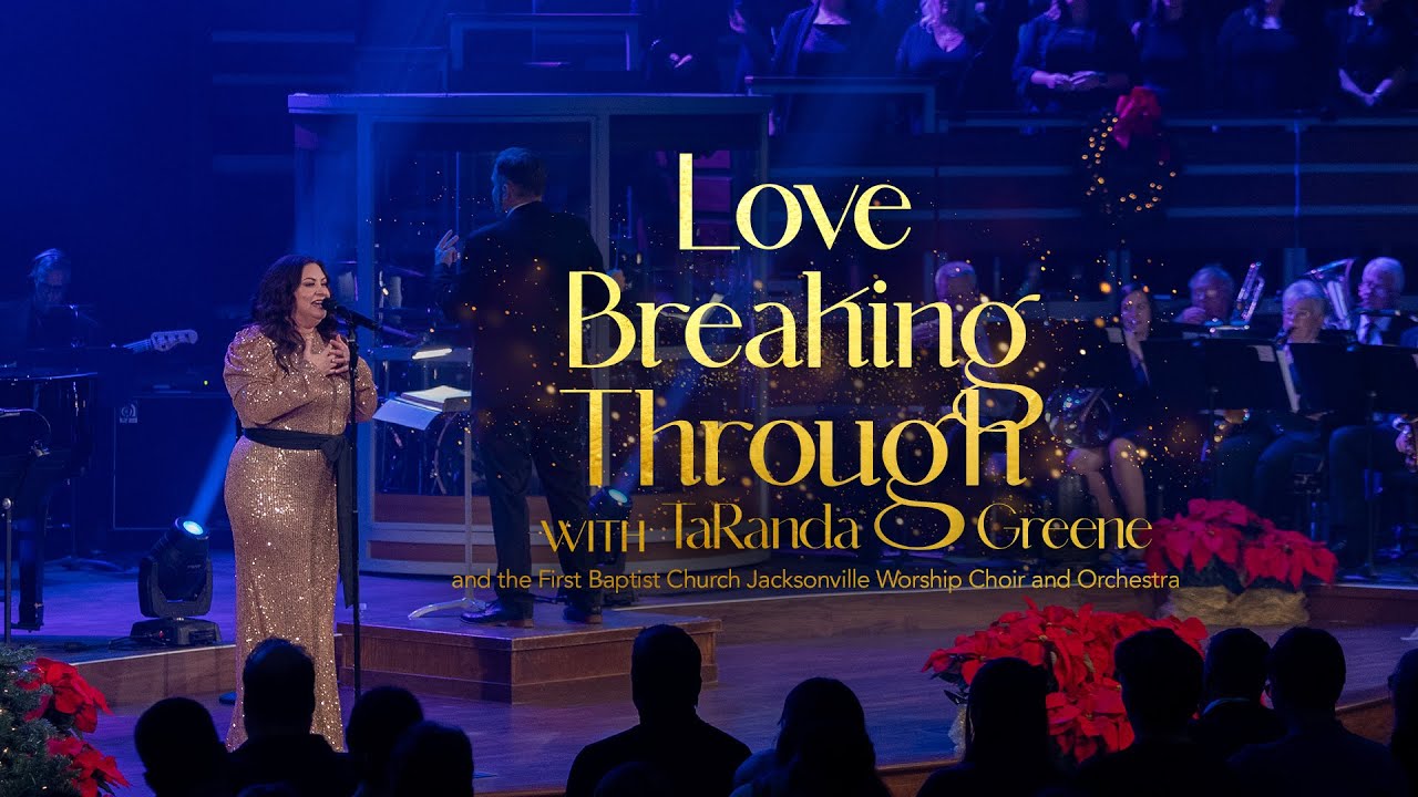 Love Breaking Through // TaRanda Greene with the First Baptist Choir and Orchestra