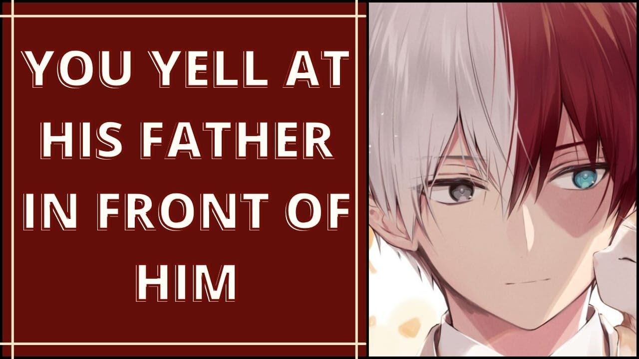 You yell at Endeavor in front of him | Todoroki x Listener | MHA ASMR