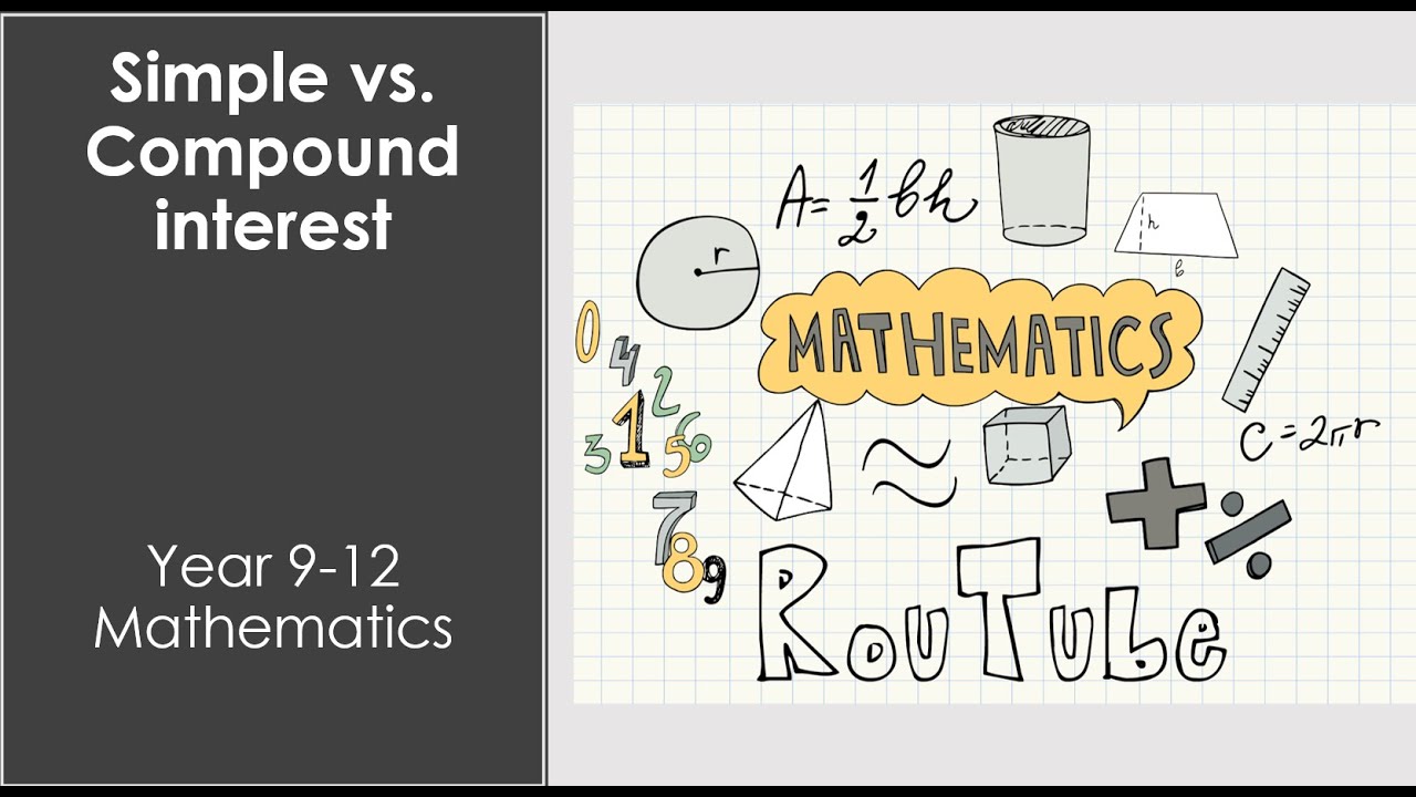 Simple vs. Compound interest | Year 9-12 Maths | RouTube