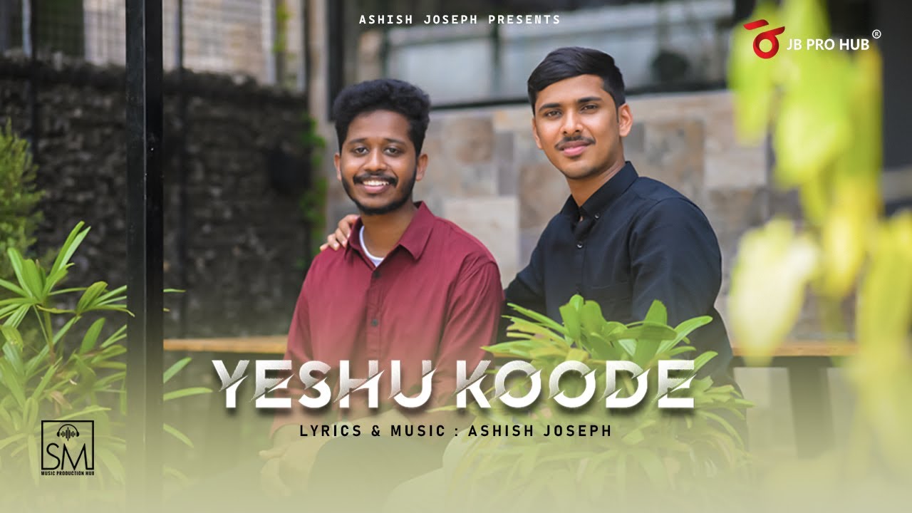 YESHU KOODE | Official Music Video |  Ashish Joseph  | Sam Chacko|