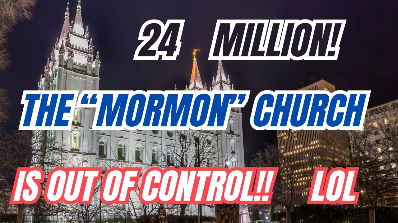 24 Million? What has The Church of Jesus Christ been getting into?