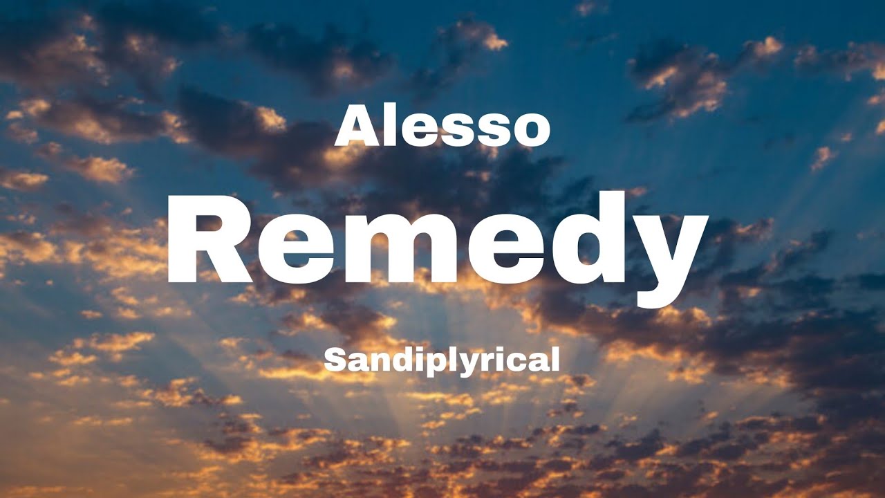 Remedy (Alesso) Sandiplyrical