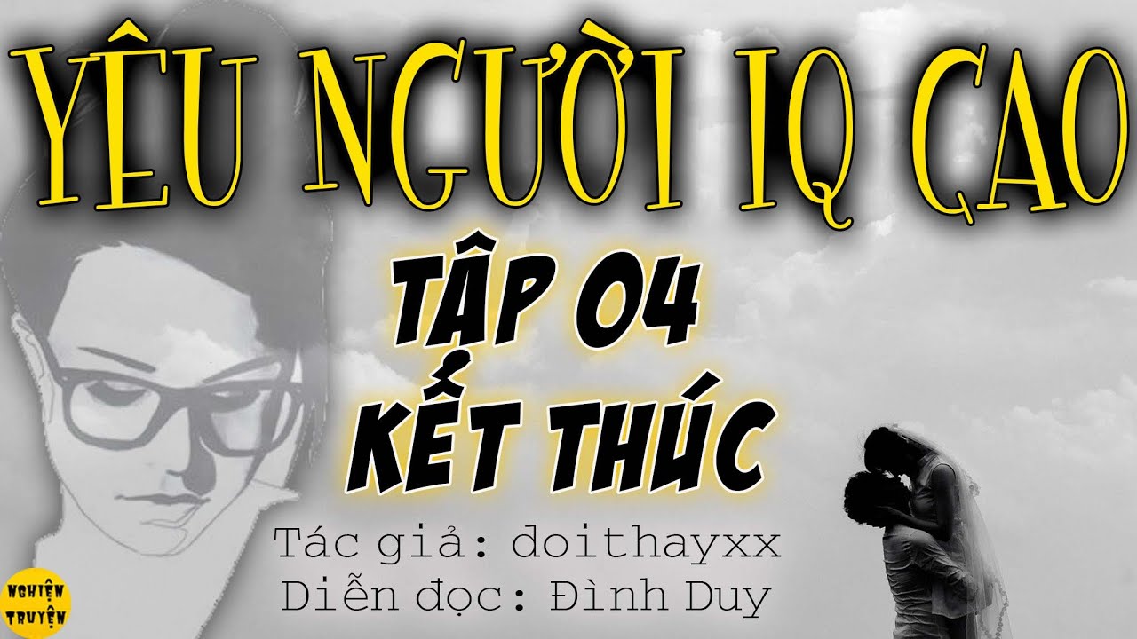 YÊU NGƯỜI IQ CAO - Tập 04 (HẾT)