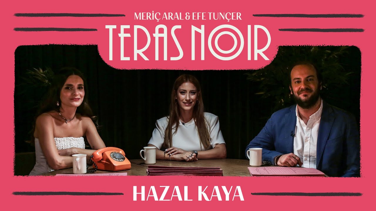 Teras Noir #1 Hazal Kaya