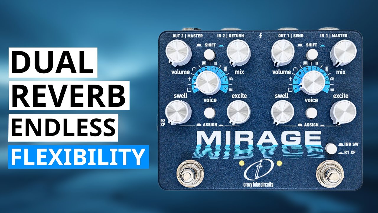 Crazy Tube Circuits Mirage Dual Reverb With Synths - Four Distinct Ways To Achieve Your Ambiences
