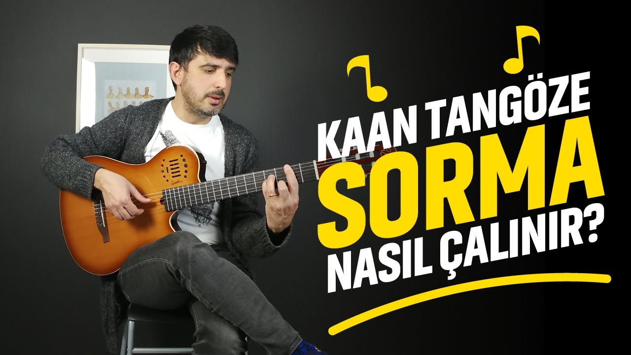 Kaan Tangöze Sorma, Nasıl Çalınır ? | Sorma Gitar Dersi ( Sezen Aksu )