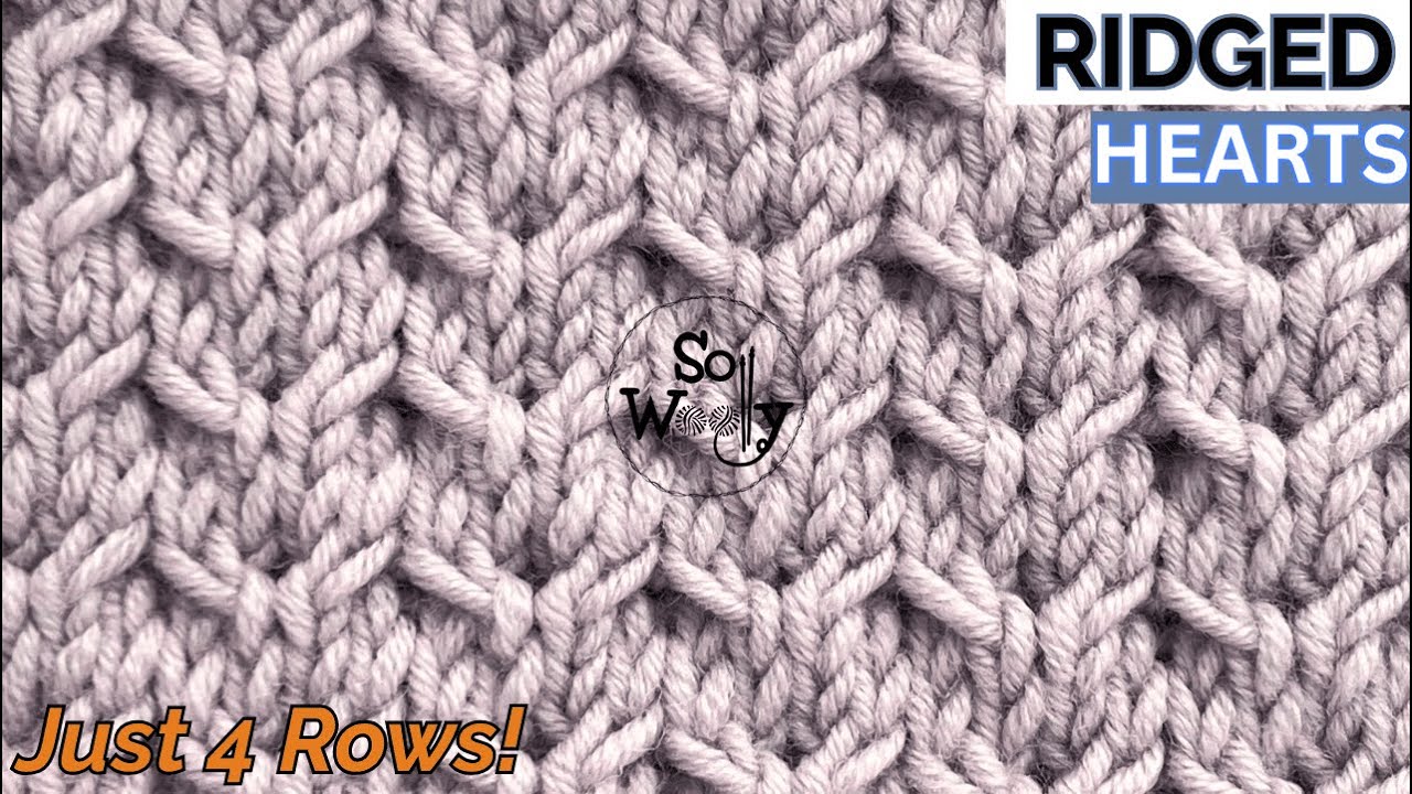 Knit the Ridged Hearts Stitch & Create an Amazing Texture! (Just 4 rows) - So Woolly