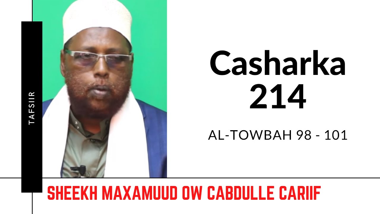 Casharka 214aad | Al-Towbah 98 - 101 | Tafsiirka Quraanka | Sh.Maxamuud Ow Cabdulle Cariif |