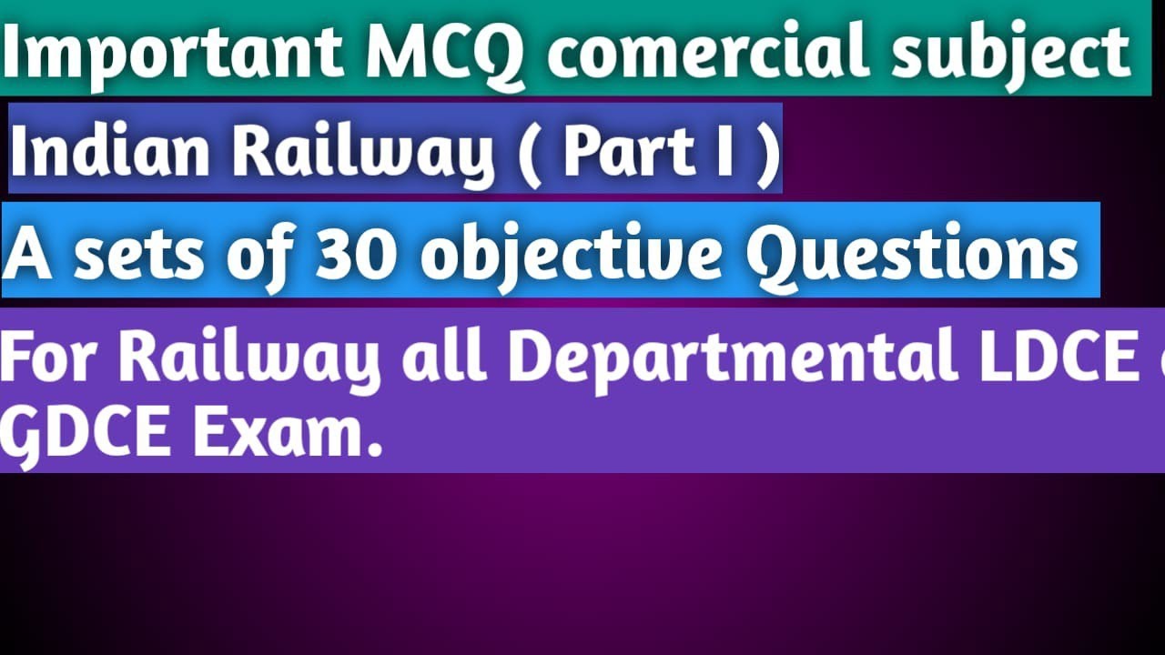 Important MCQ from Comercial Indian Railway (Part I). For Railway all LDCE and GDCE Exam.