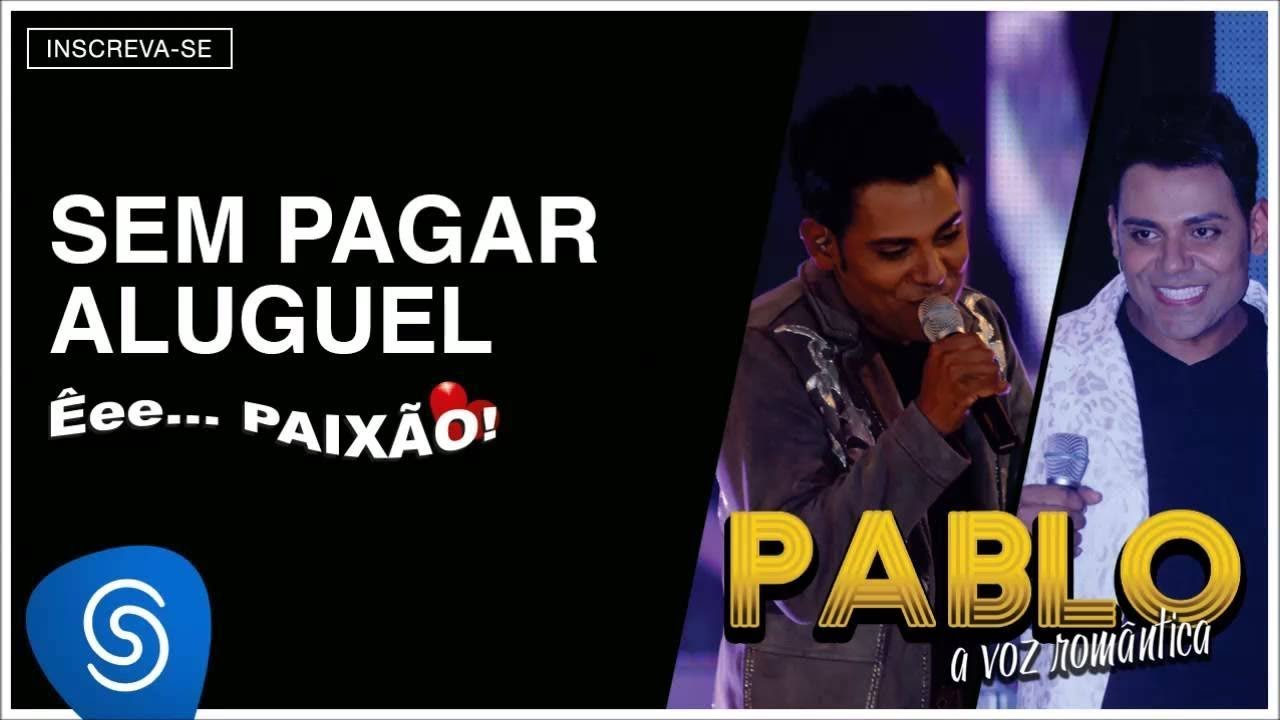 Pablo - Sem Pagar Aluguel (&Ecirc;ee...Paix&atilde;o!) [&Aacute;udio Oficial]