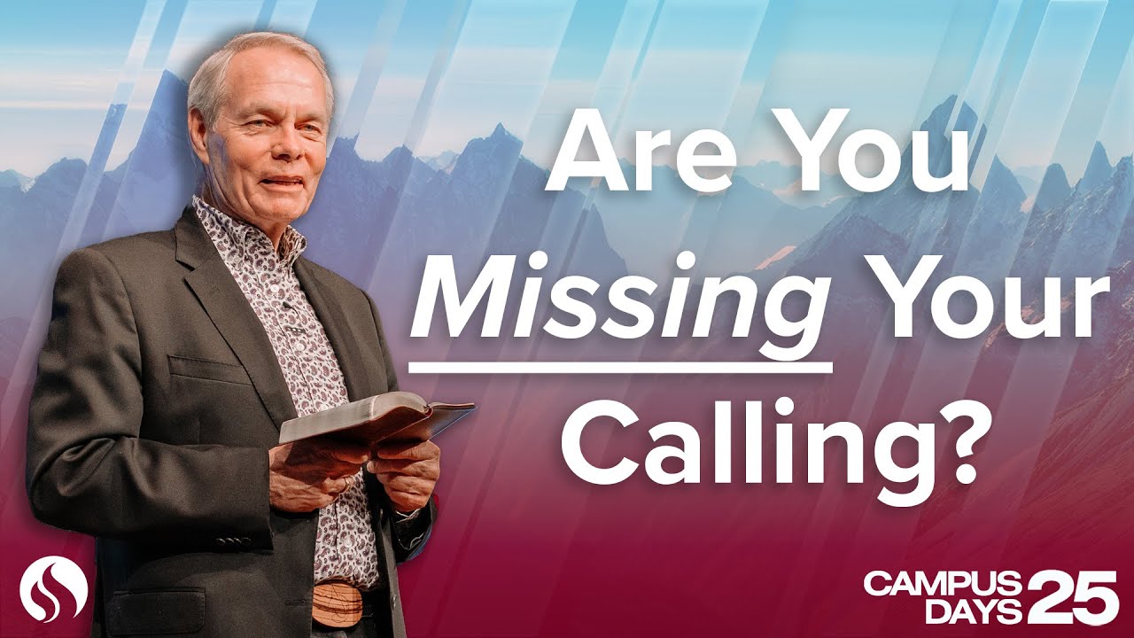 Are You Missing Your Calling?  - Andrew Wommack @ Campus Days 2025 - Session 4