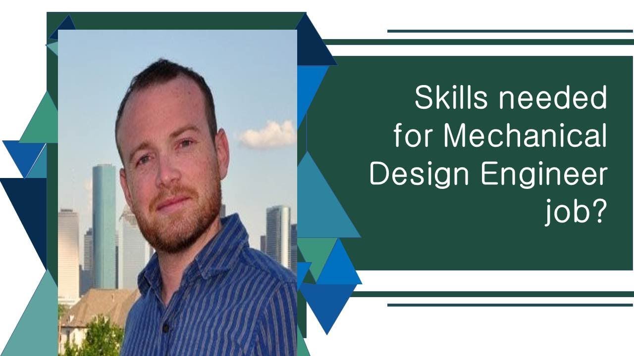 What Are The Skills Needed To Become A Mechanical Design Engineer? | Mechanical Engineering Skills