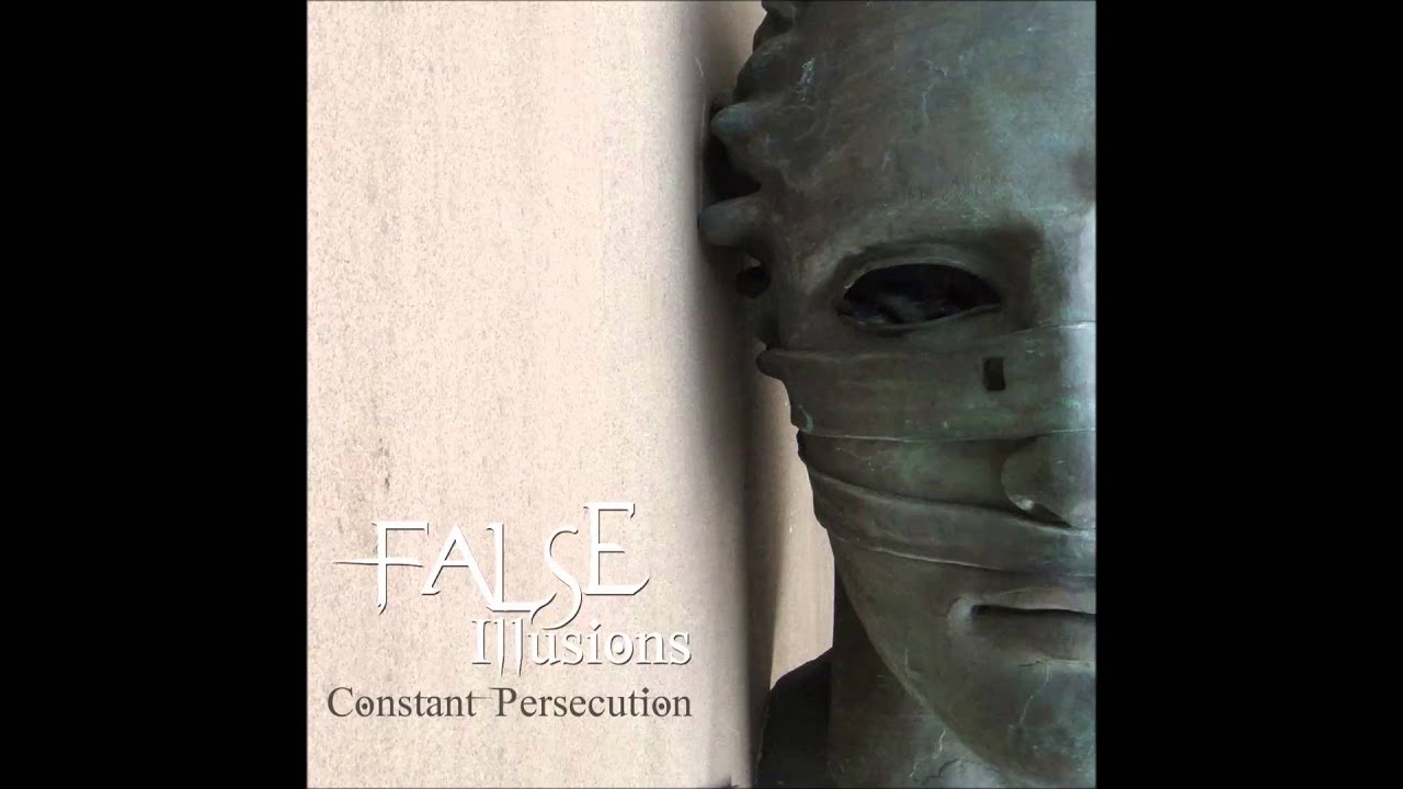 False Illusions - Constant Persecution