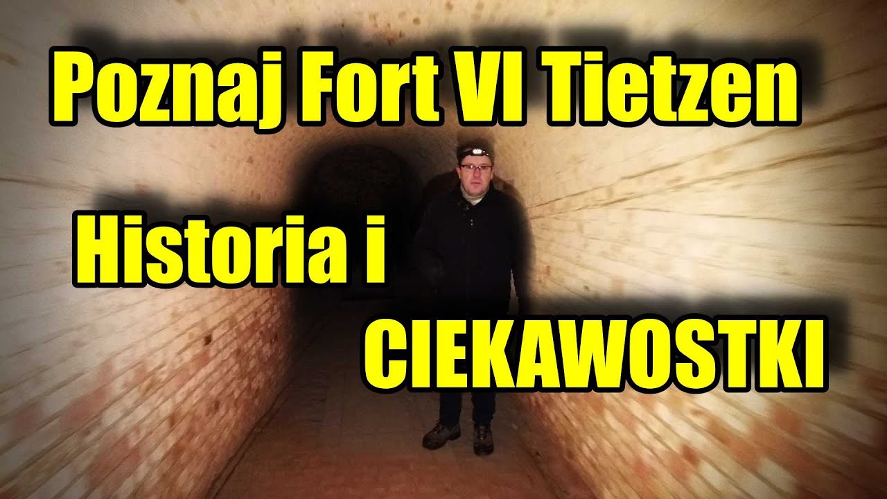 Fort VI Tietzen - Historia i Ciekawostki 