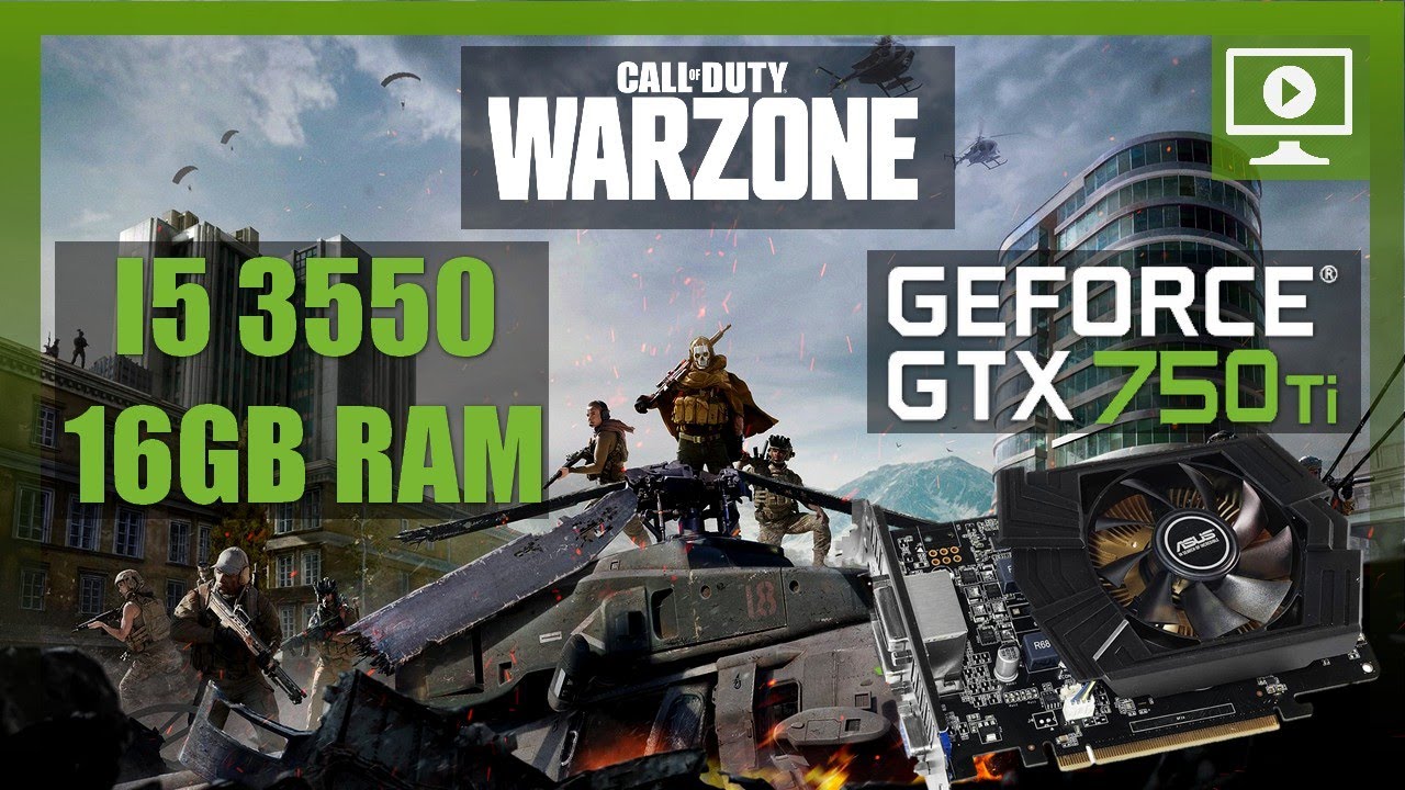 Call of Duty - Warzone: GTX 750 TI - I5 3550 - 16 GB RAM