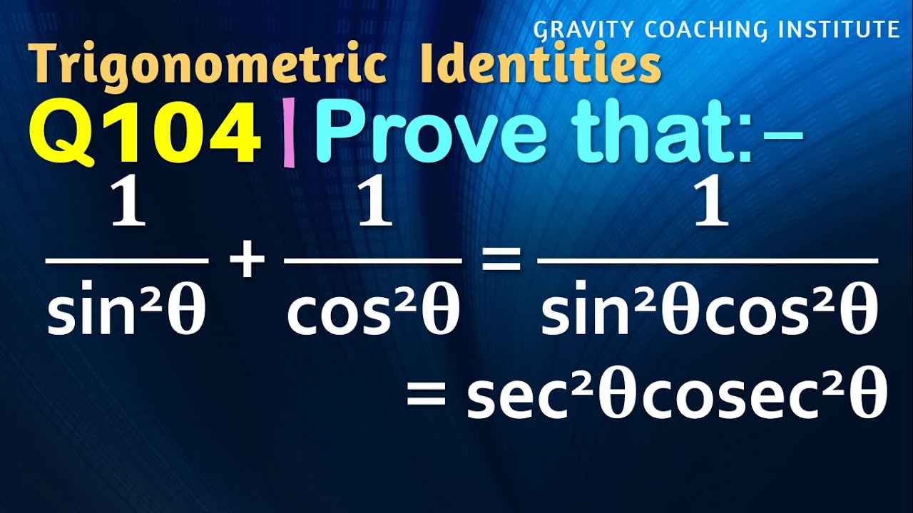 Q104 | Prove that 1/sin^2⁡θ +1/cos^2⁡θ =1/sin^2⁡θ cos^2⁡θ=sec^2⁡θ cosec^2⁡θ | 1 by sin square theta