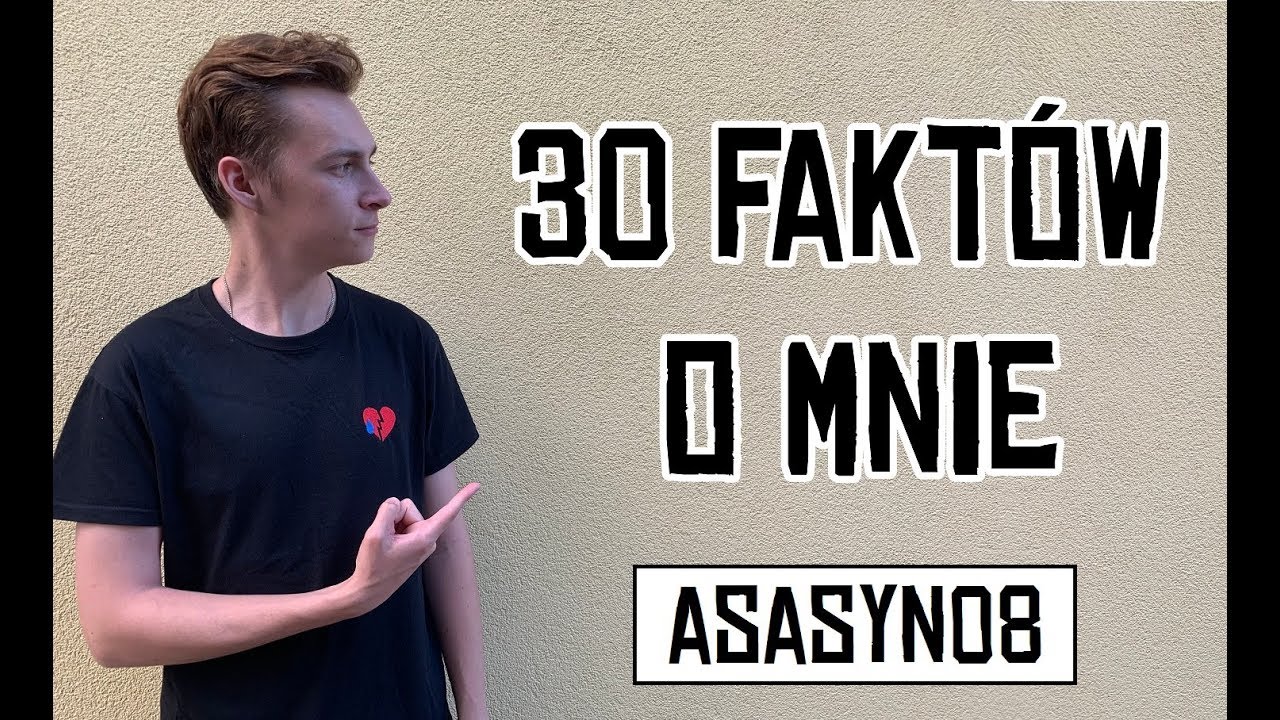30 FAKTÓW O MNIE! | Asasyn08