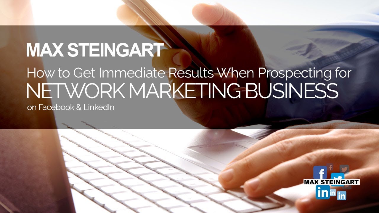 HOW TO GET IMMEDIATE RESULTS WHEN PROSPECTING FOR NETWORK MARKETING ON FACEBOOK AND LINKEDIN