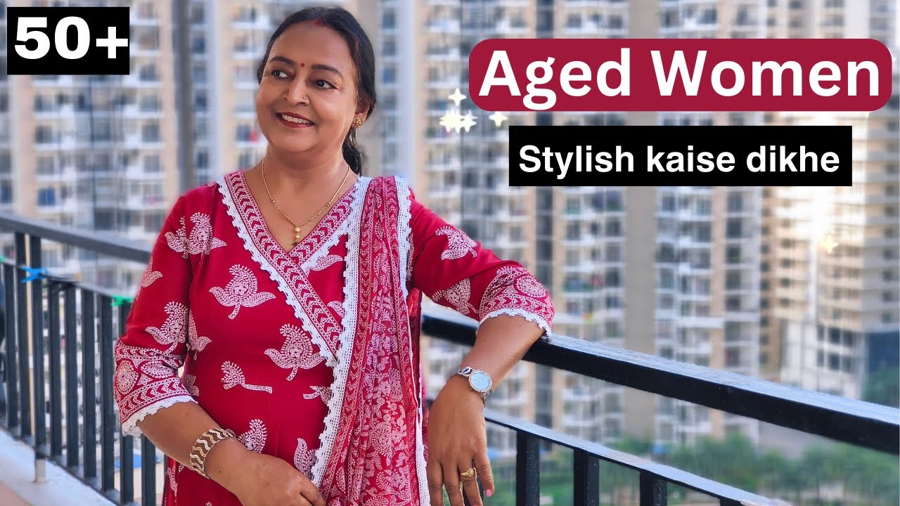 50+ LADIES kurti-set, 👗 sandal 👡dress, hair extension💁&zwj;♀️ || Aged WOMEN Fashion & Styling Tips 😇😇