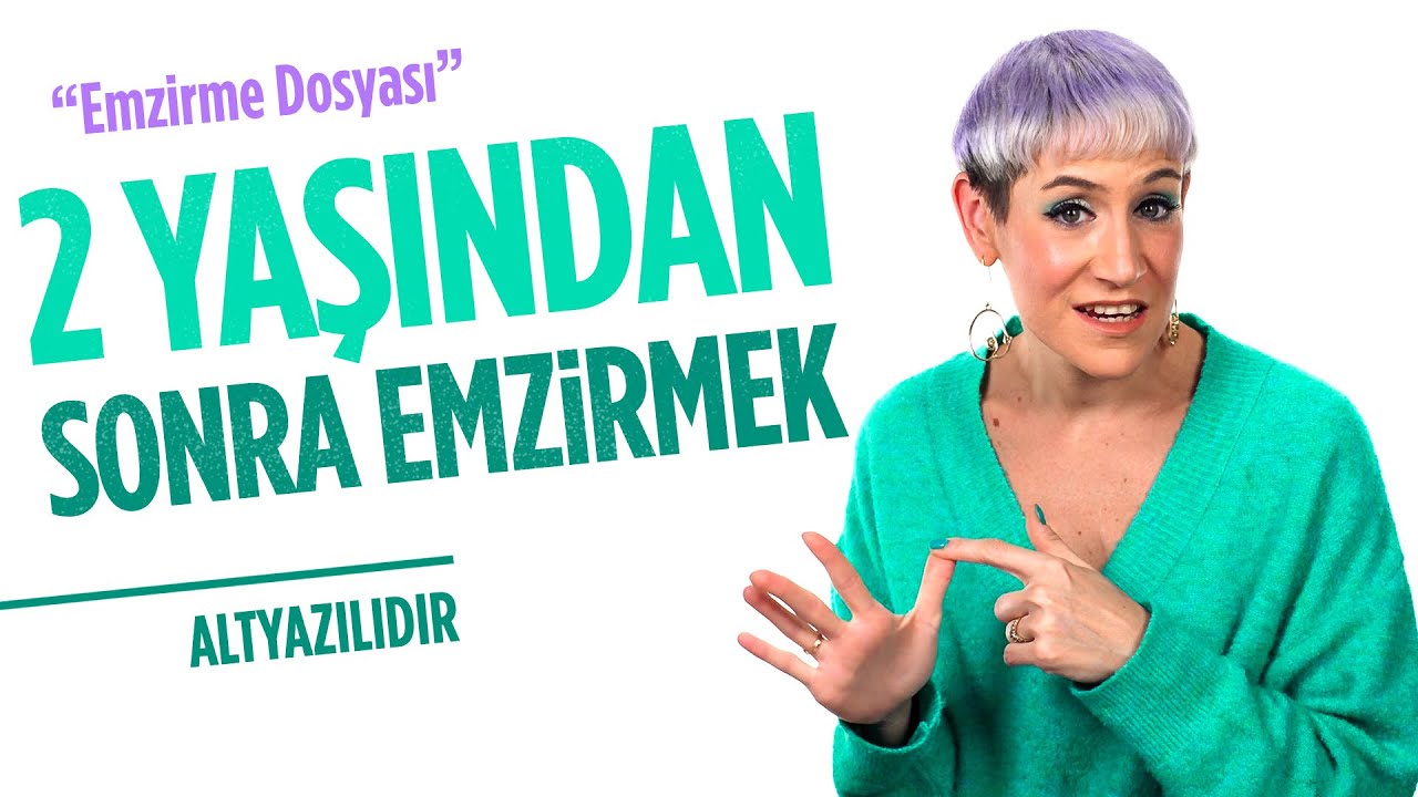 2 Yaşından Sonra Emzirmek / Emzirme Ne Zaman Sonlandırılmalı?